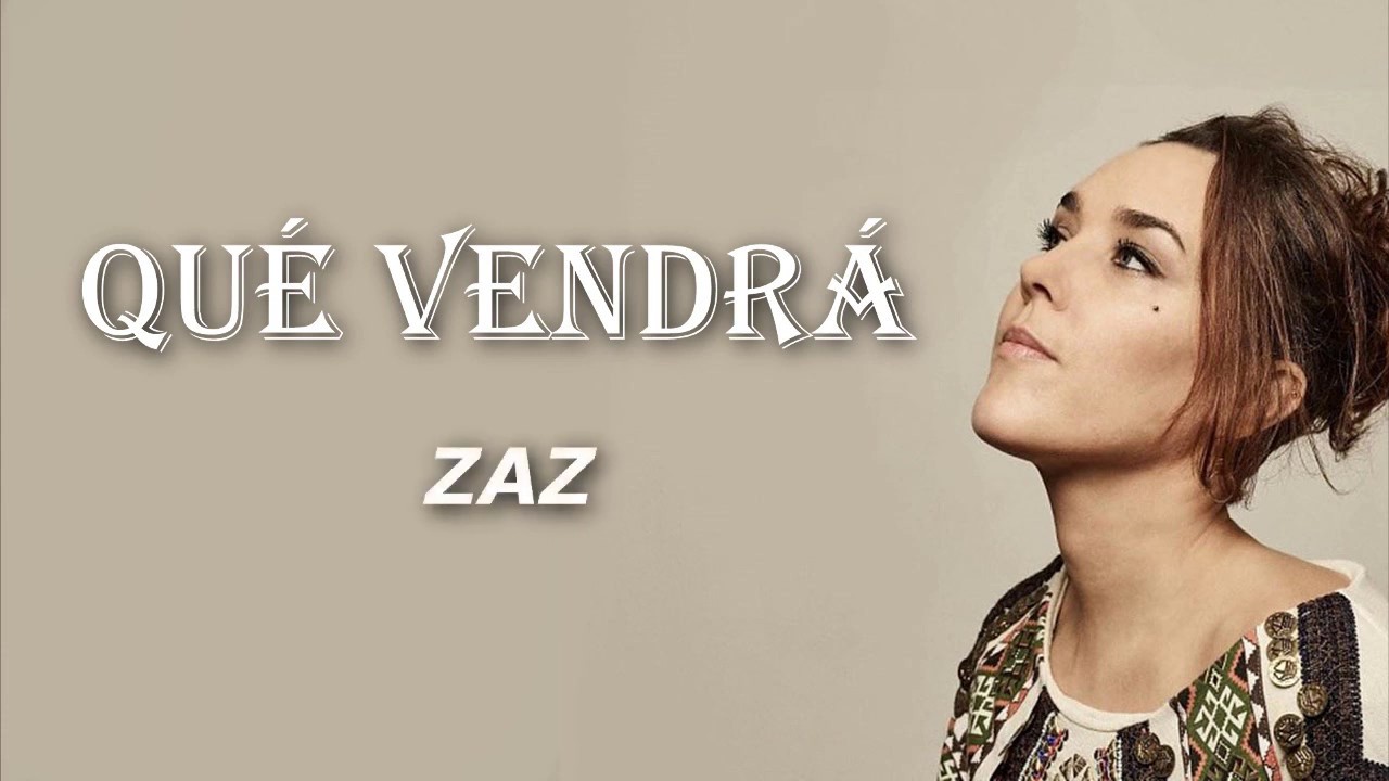 ZAZ &ndash; Qu&eacute; vendr&aacute; (Paroles / Lyrics)