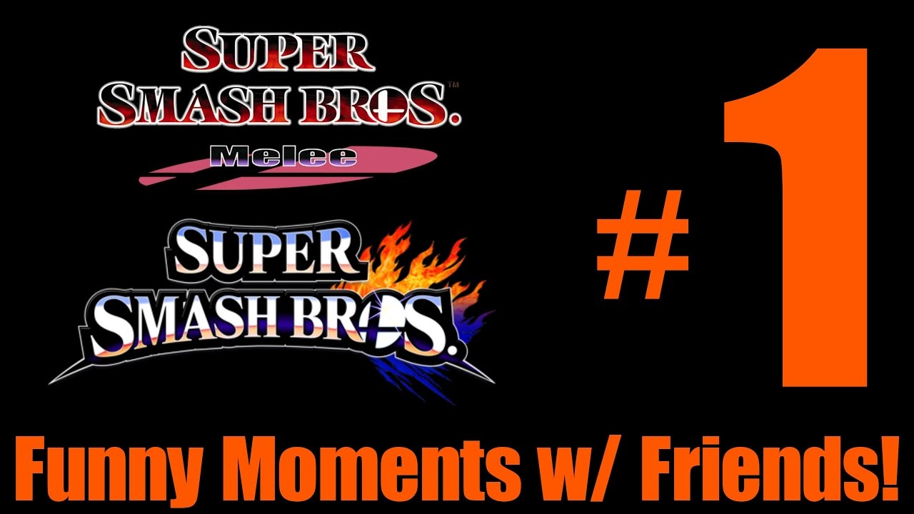 Super Smash Bros Fun w/ Friends! - Melee + Sm4sh - #1