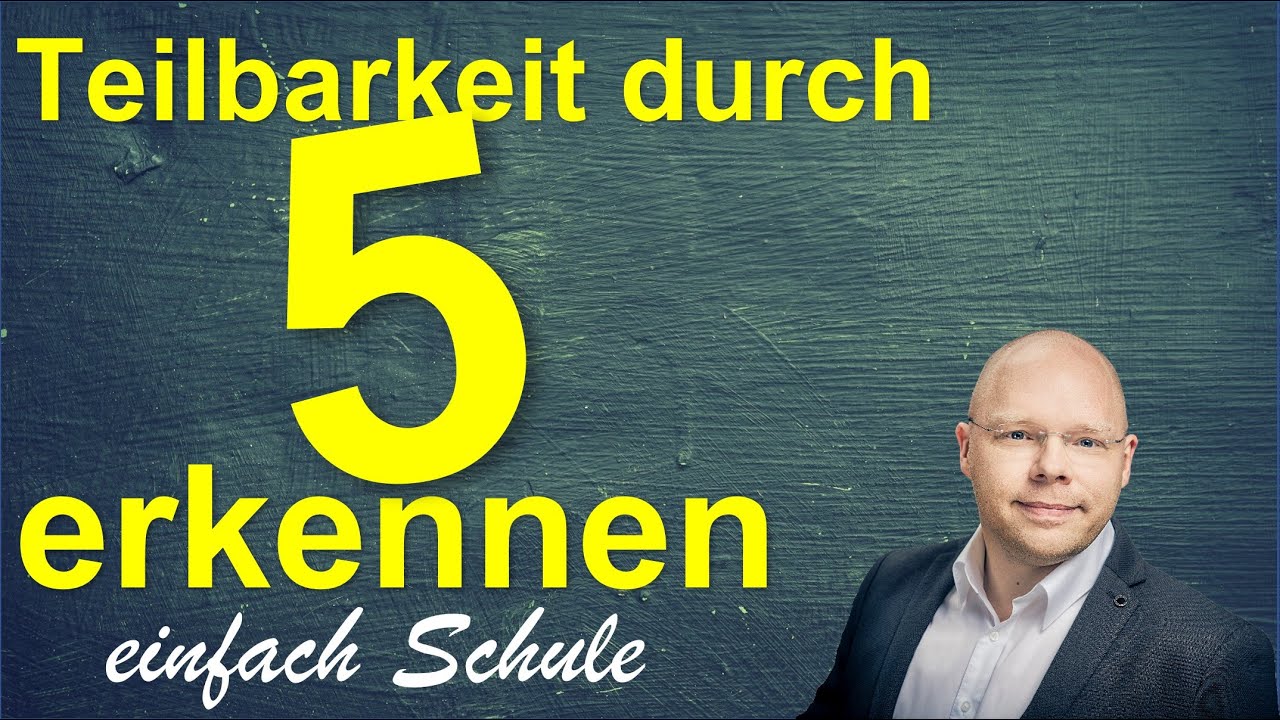 Teilbarkeit durch 5 erkennen | einfach erklärt | Teilbarkeitsregeln
