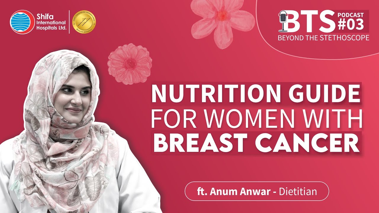 Nutrition Guide For Women With Breast Cancer Ft. Anum Anwar - Dietitian I EP 3