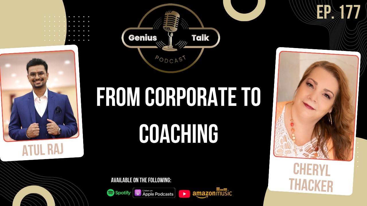 From Corporate to Coaching | Cheryl Thacker | Atul Raj | Genius Talk Podcast