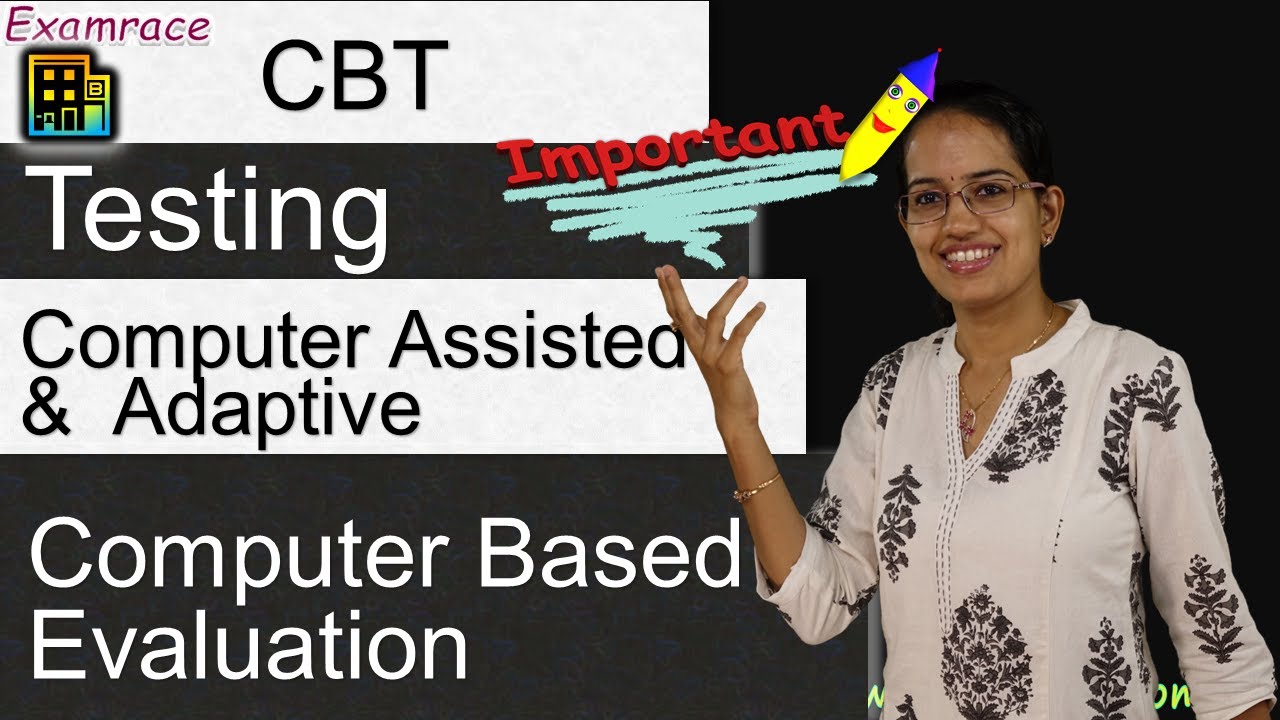 Computer Based Evaluation - Computer Based, Computer Assisted & Computer Adaptive Testing (2019)