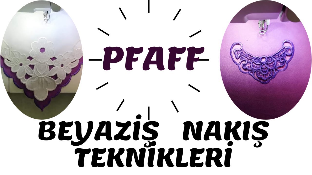 NAKIŞ TEKNİKLERİ (BEYAZİŞ) PFAFF AKADEMİ