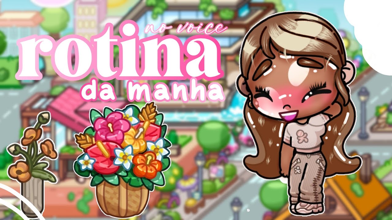 Rotina da manha *no voiced*