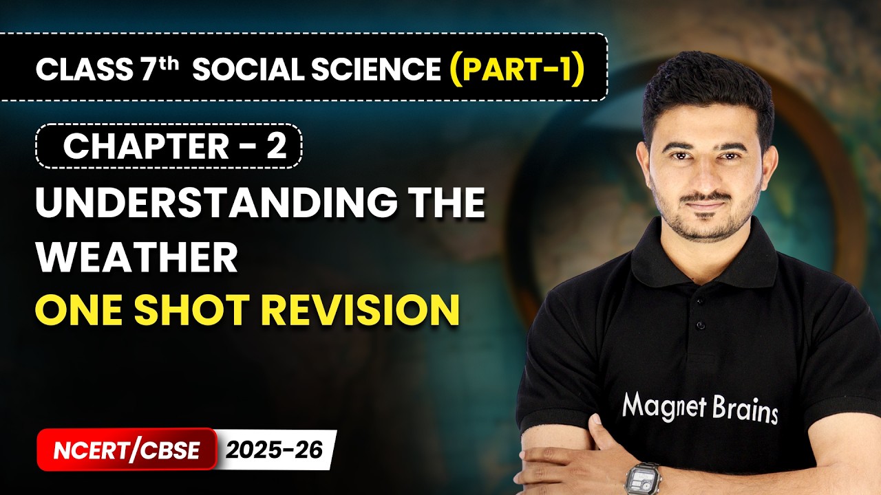 Understanding The Weather - One Shot Revision | Ch 2 | Class 7 Social Science (Part 1) | CBSE 2025