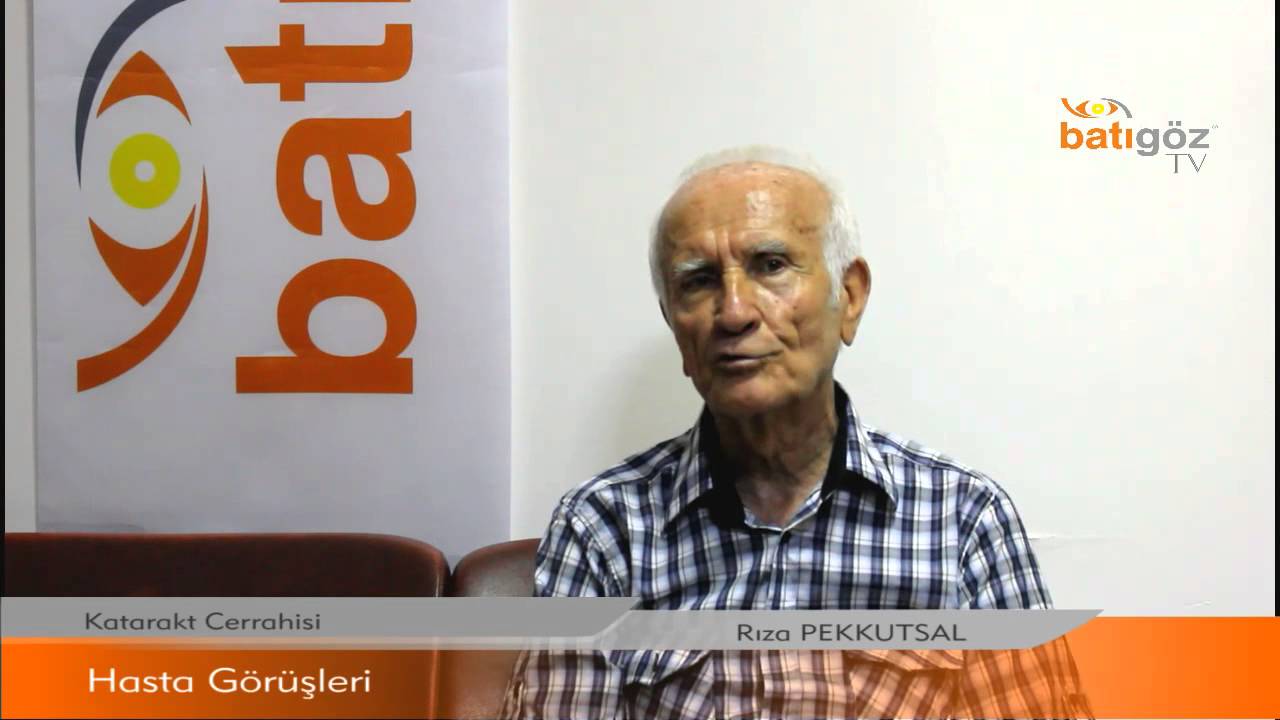 Katarakt cerrahisi - Batıgöz Hasta Görüşleri - Rıza PEKKUTSAL