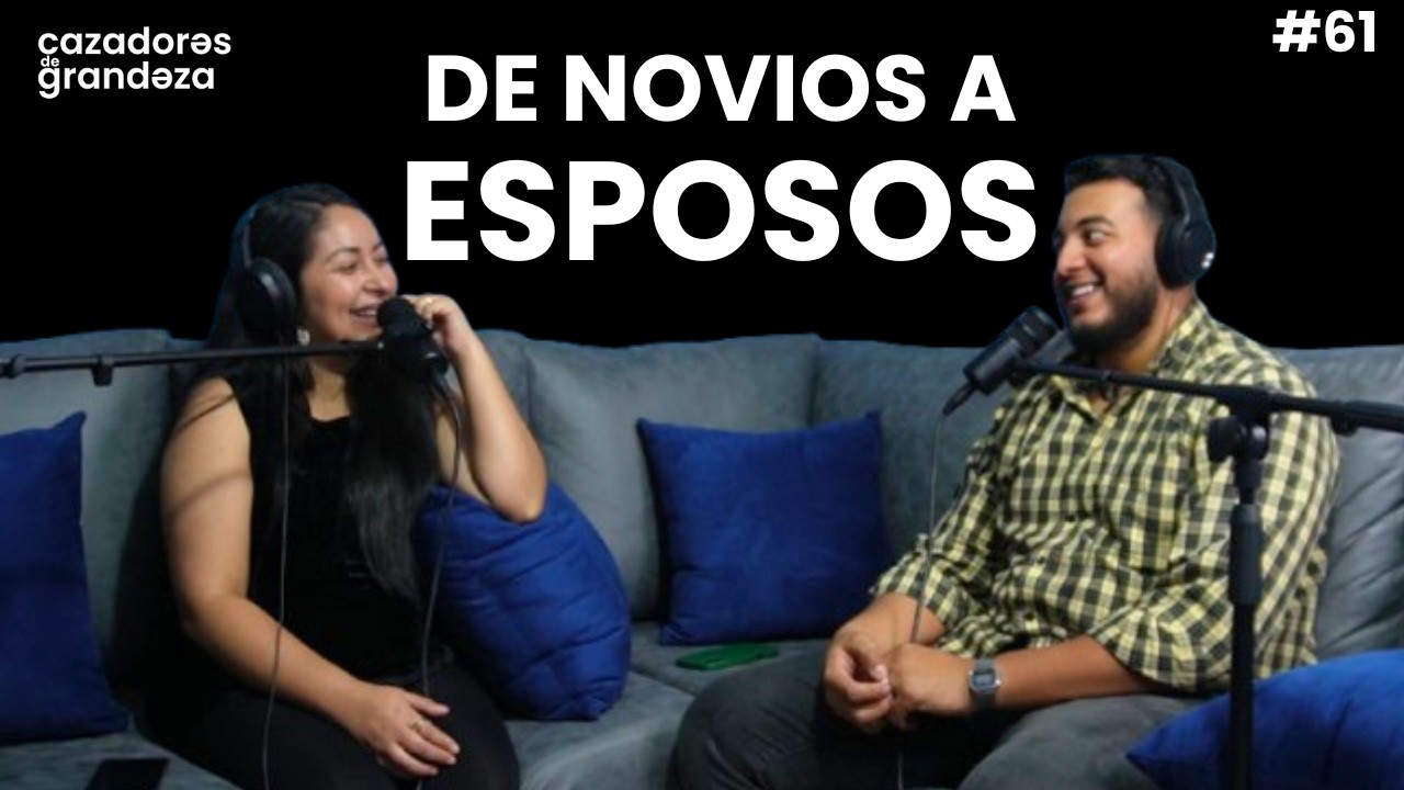 Nuestra etapas: de novios a esposos | CDG #61