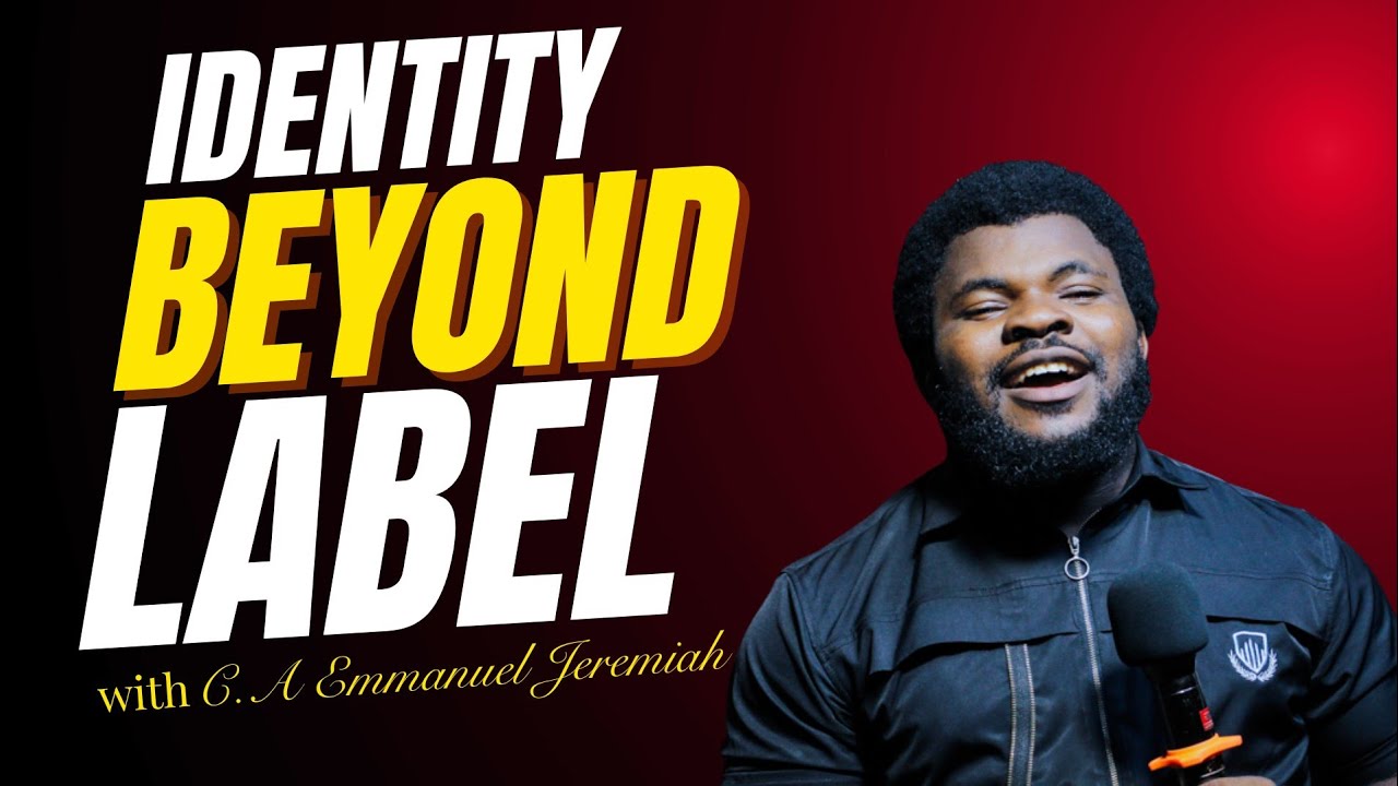 Identity Beyond Labels | Transcending False Definitions | C.A Emmanuel Jeremiah