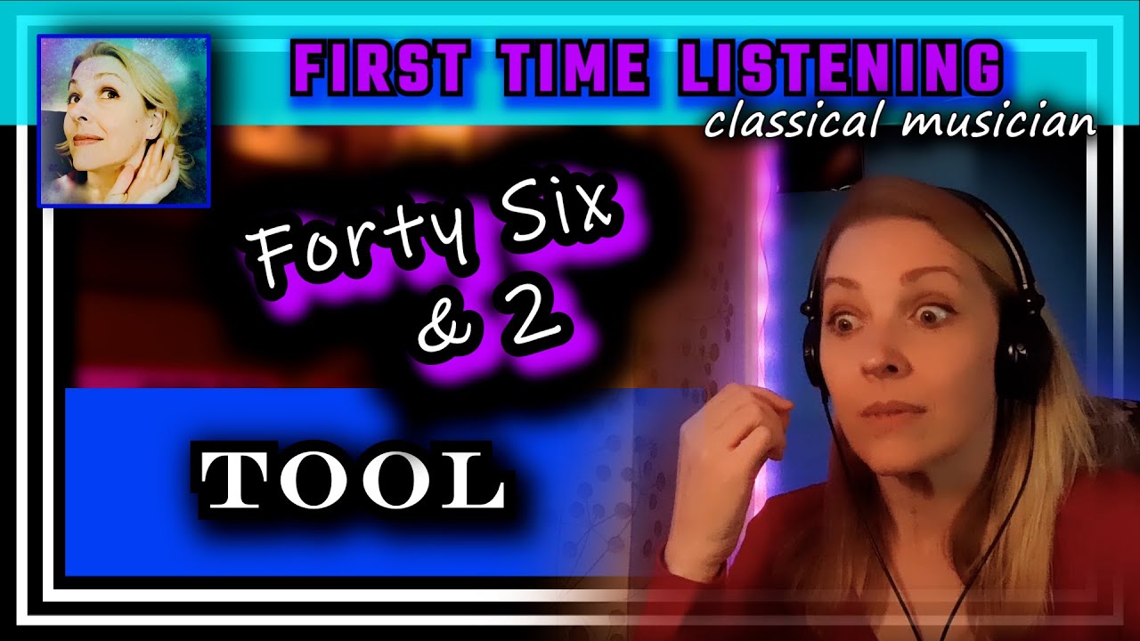 Classical musician reacts -- FORTY SIX AND 2 -- Tool -- FIRST TIME LISTENING -- *so complex!!!*