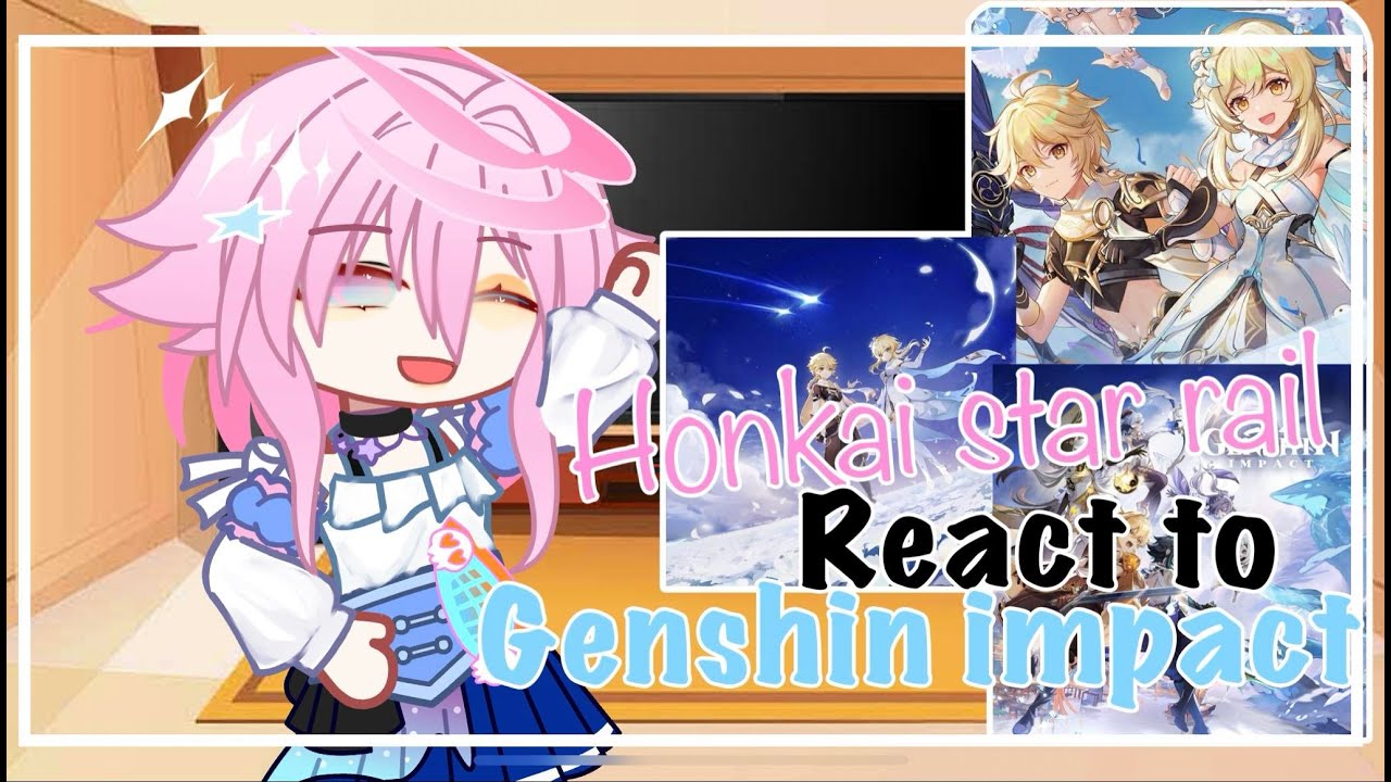 • Прошлая реакция Honkai Star Rail на Genshin Impact •|| ВСР || ГИ || Гача Клуб||