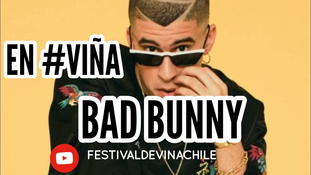 BAD BUNNY - Estamos Bien - Festival de Vi&ntilde;a 2019