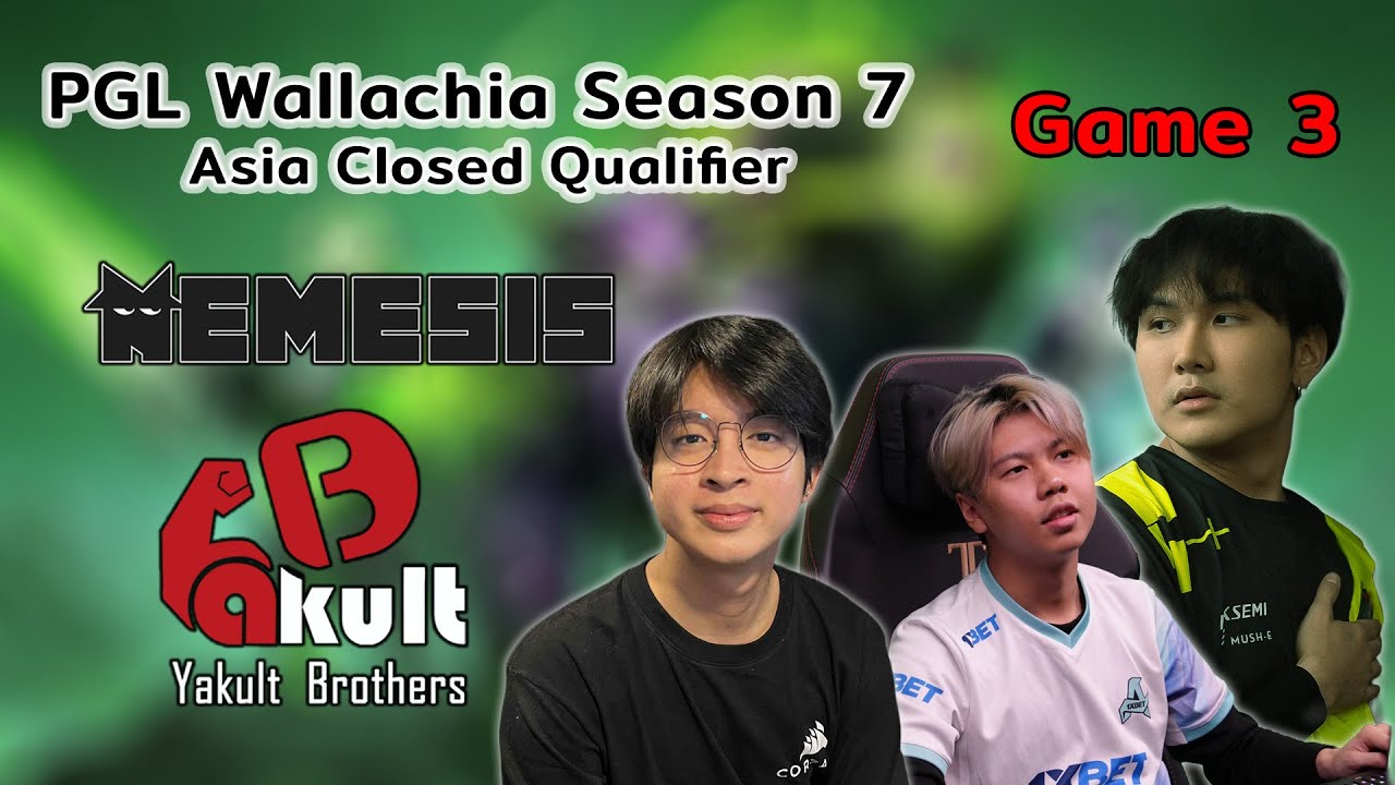 Nemesis vs Yakult Brothers Game 3 [PGL Wallachia Season 7 Asia Closed Qualifier]