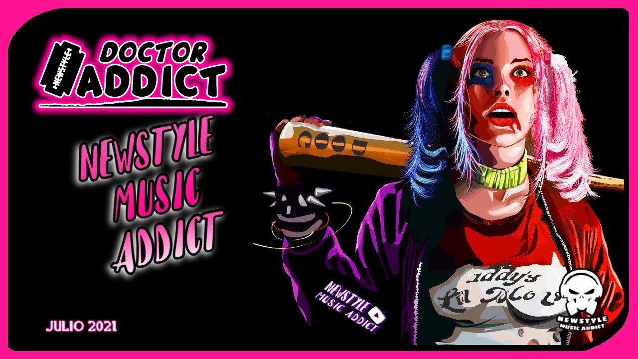 💗 DR. ADDICT - NEWSTYLE JULIO 2021