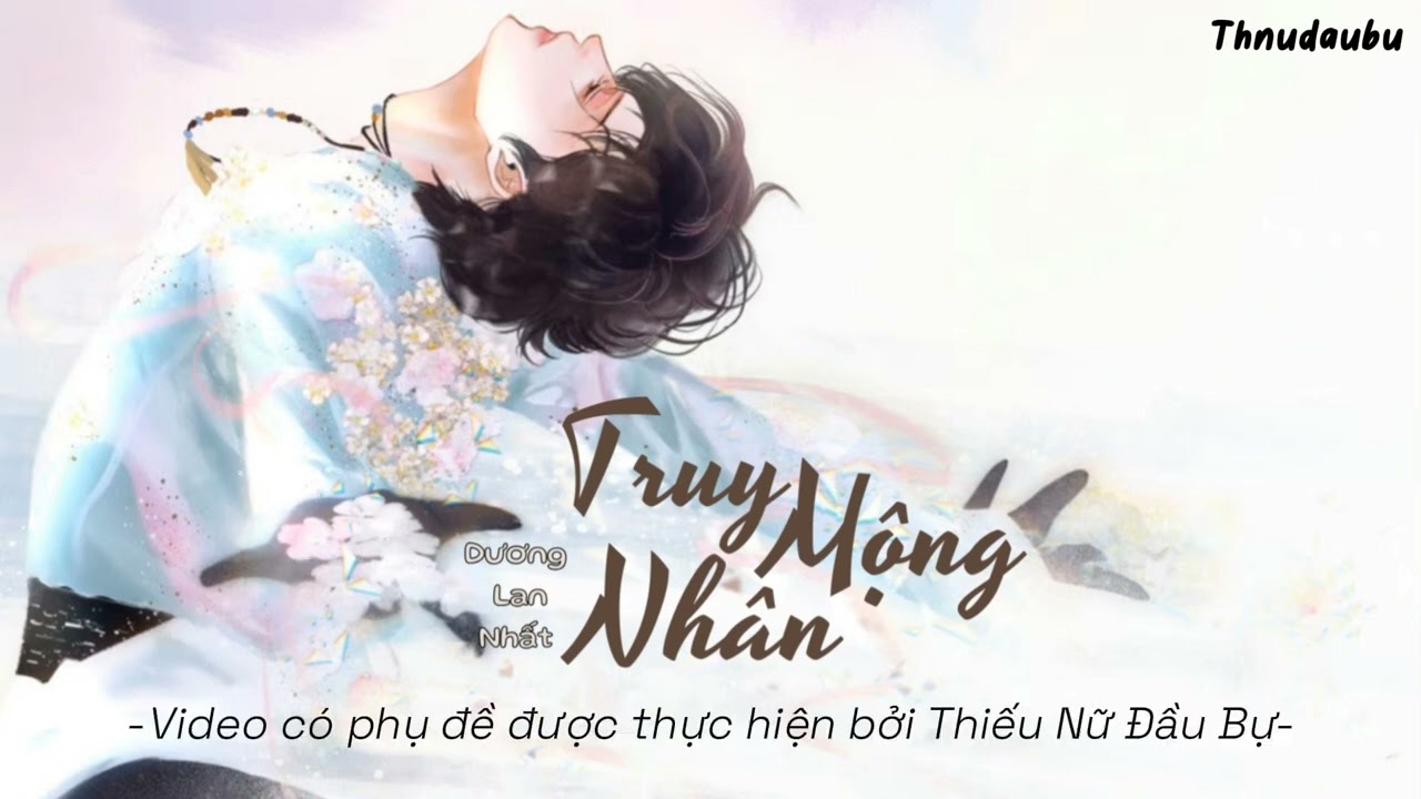 [VIETSUB] Truy Mộng Nhân 追梦人 - Dương Lan Nhất 洋澜一
