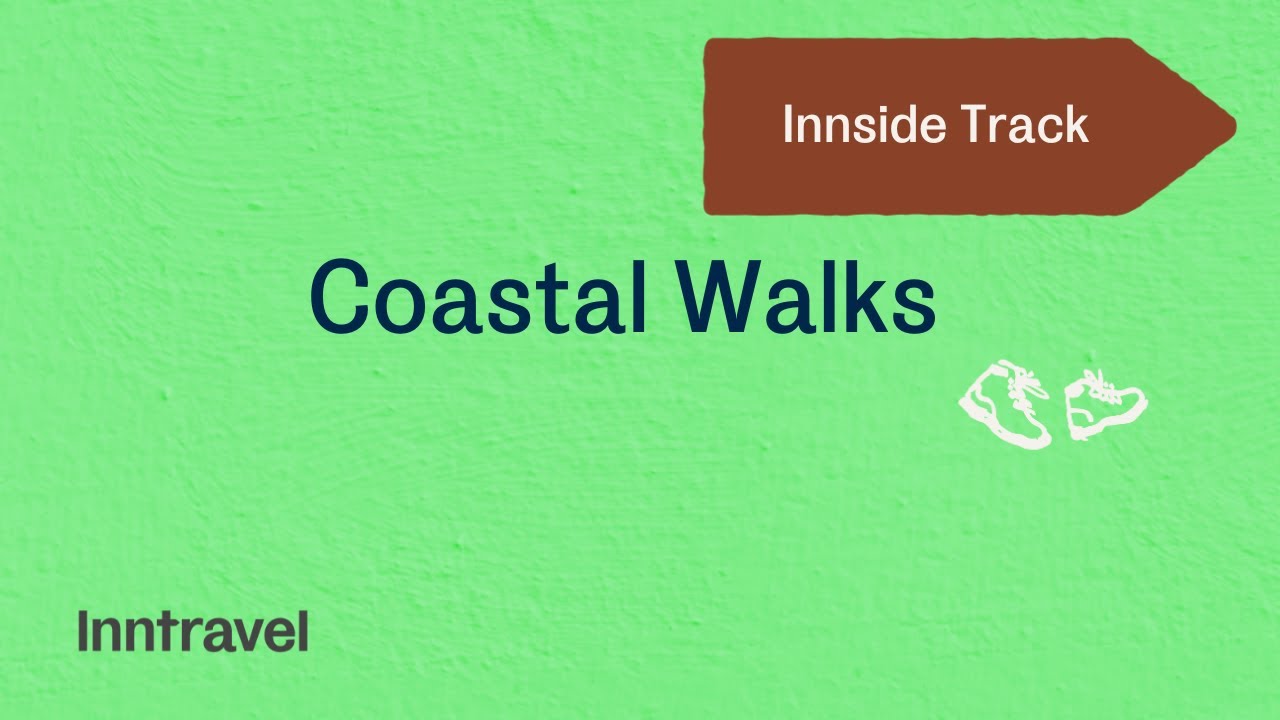 Coastal Walks | Innside Track | Inntravel | Just Add Boots