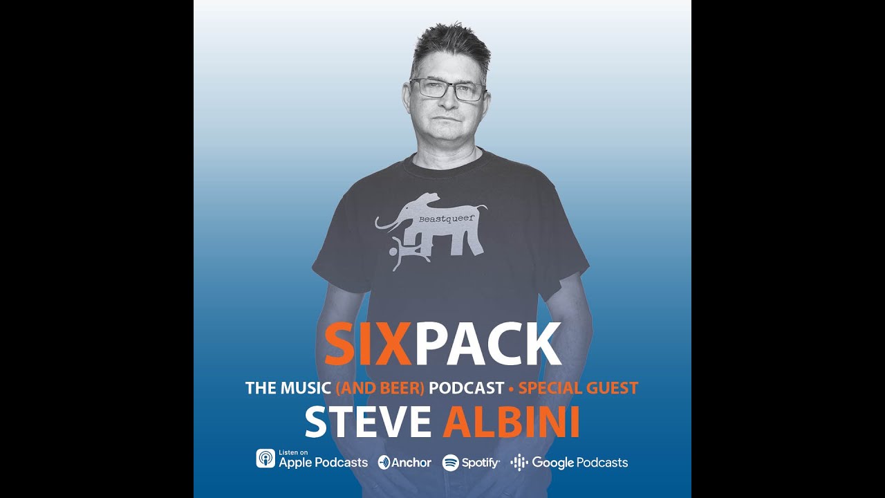 Steve Albini - SixPack Podcast Interview April 2024