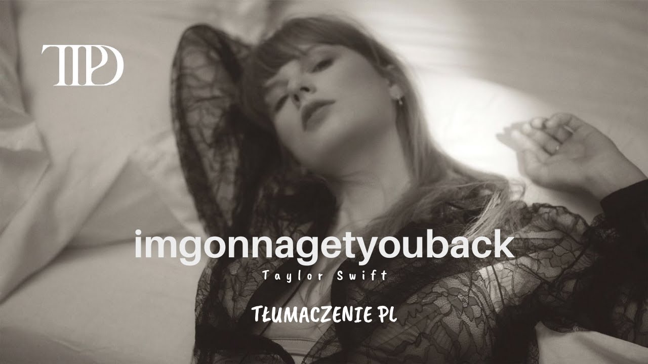imgonnagetyouback Taylor Swift (Tłumaczenie PL)