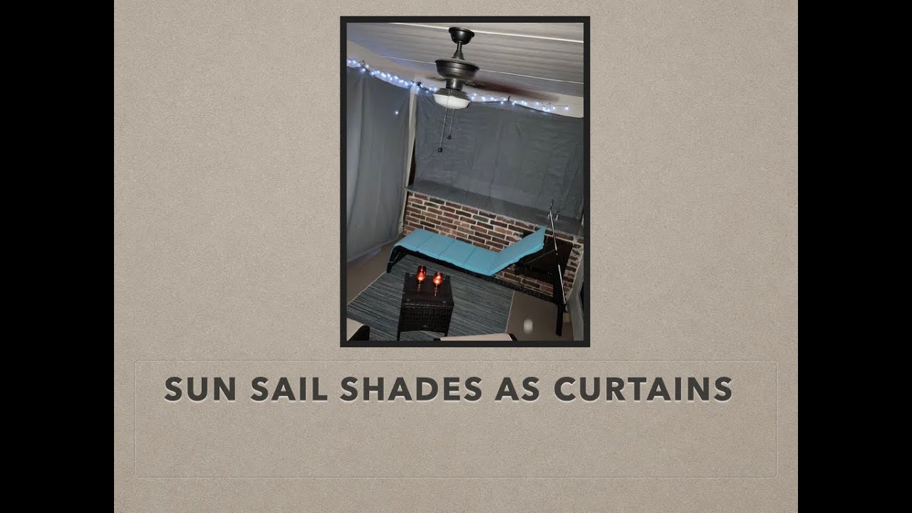 Sun Sail Shades used as Curtains
