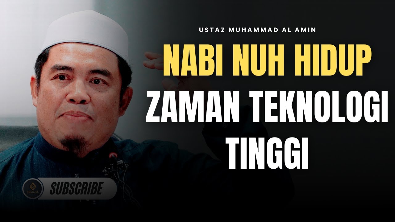 Zaman Nabi Nuh Terlampau Maju - Ustaz Muhammad Al Amin