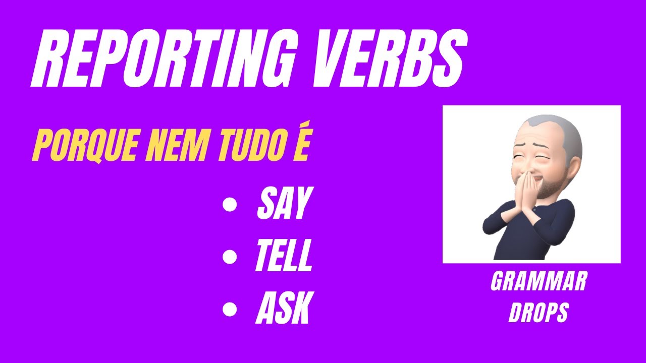 REPORTING VERBS (além de say, tell and ask)  #GrammarDrops
