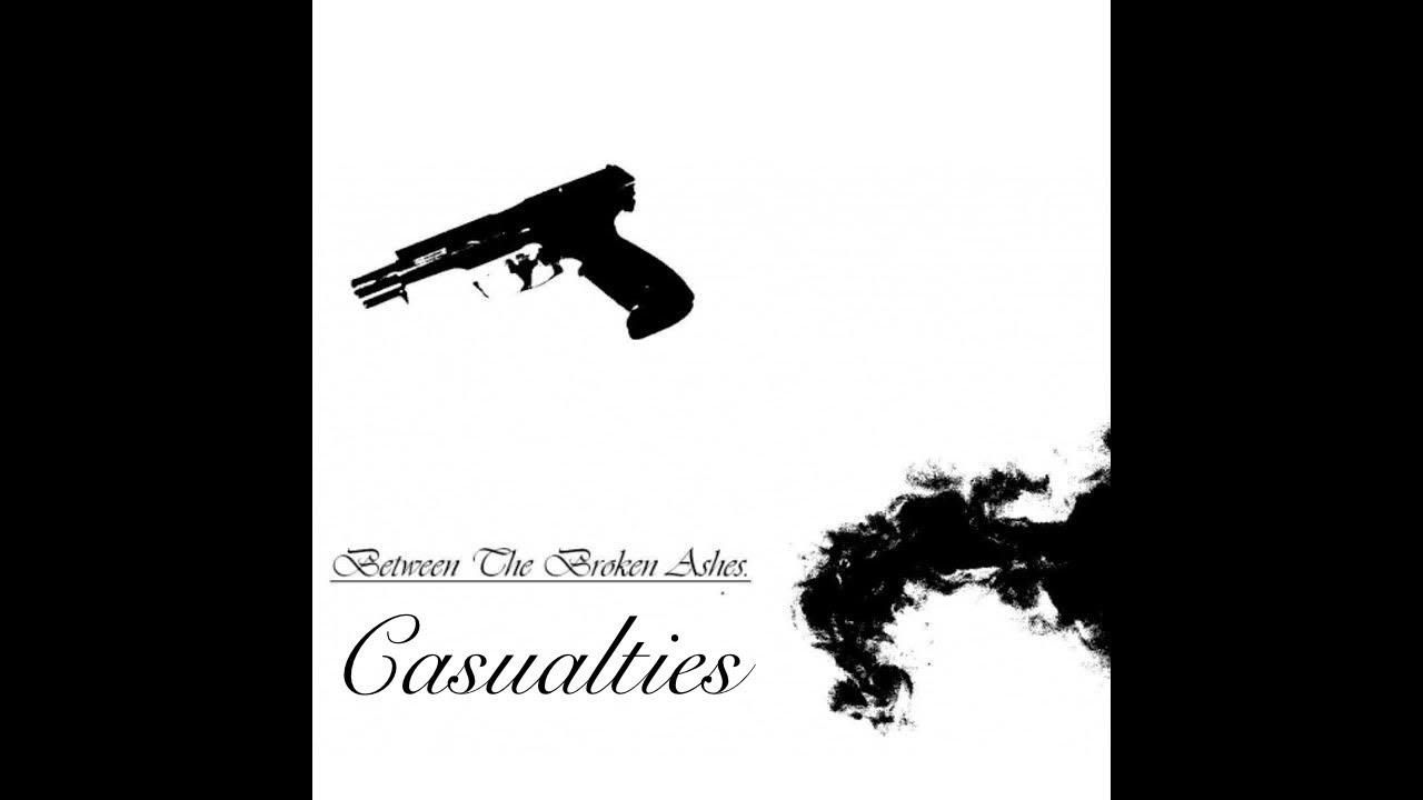 💀Between Broken Ashes - Casualties☠️