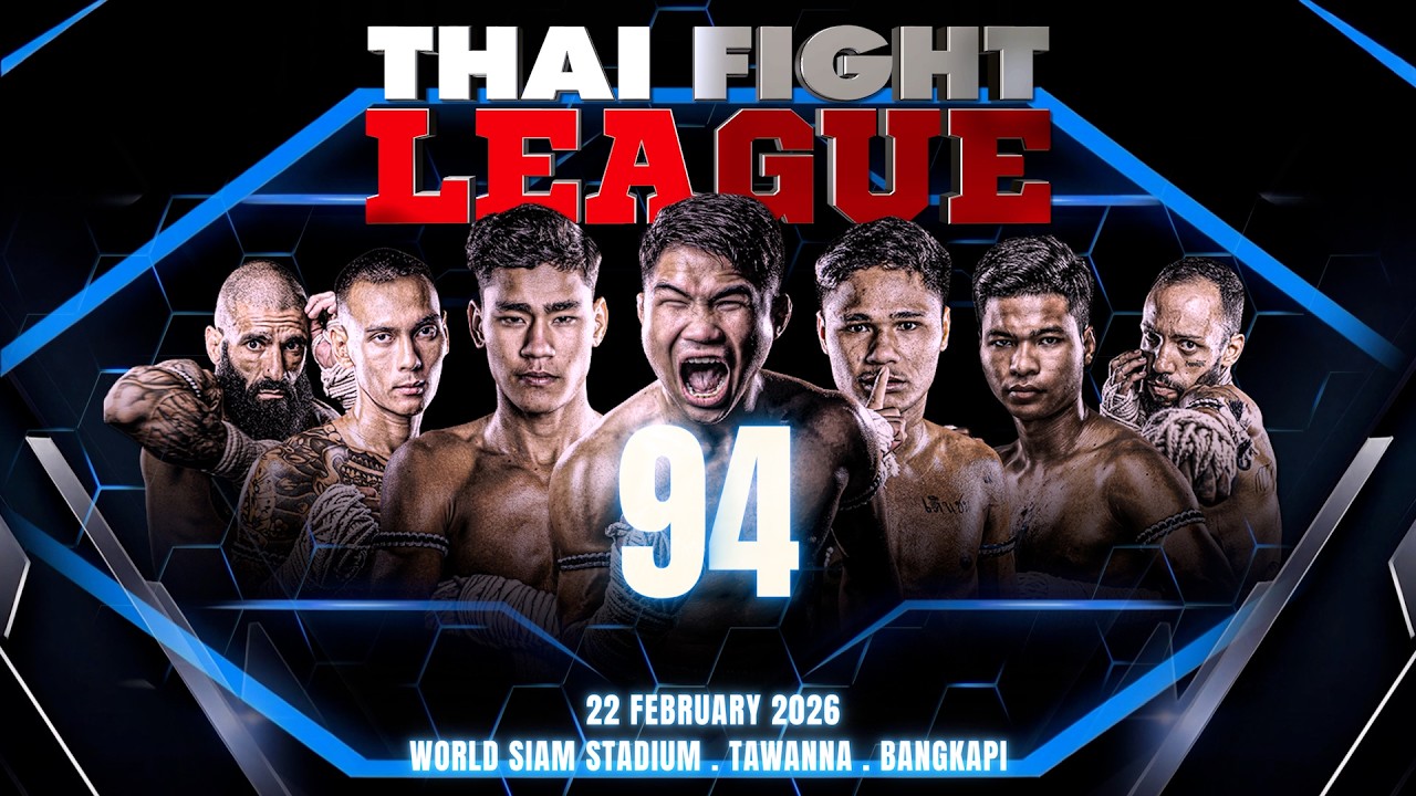 THAI FIGHT LEAGUE #94 [FULL] | 22 February 2026