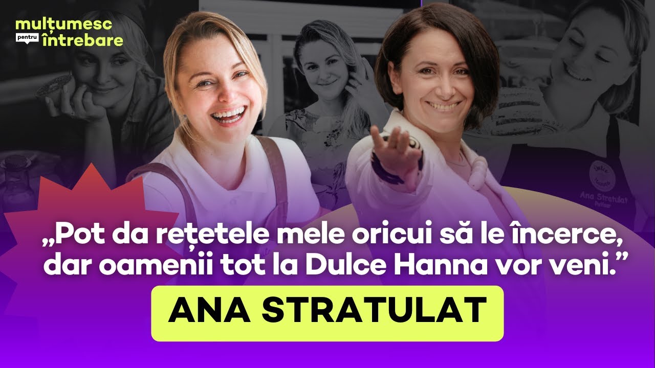 Ana Stratulat: cum s-a născut patiseria Dulce Hanna la Mai Dulce și de ce nu lucrează duminica