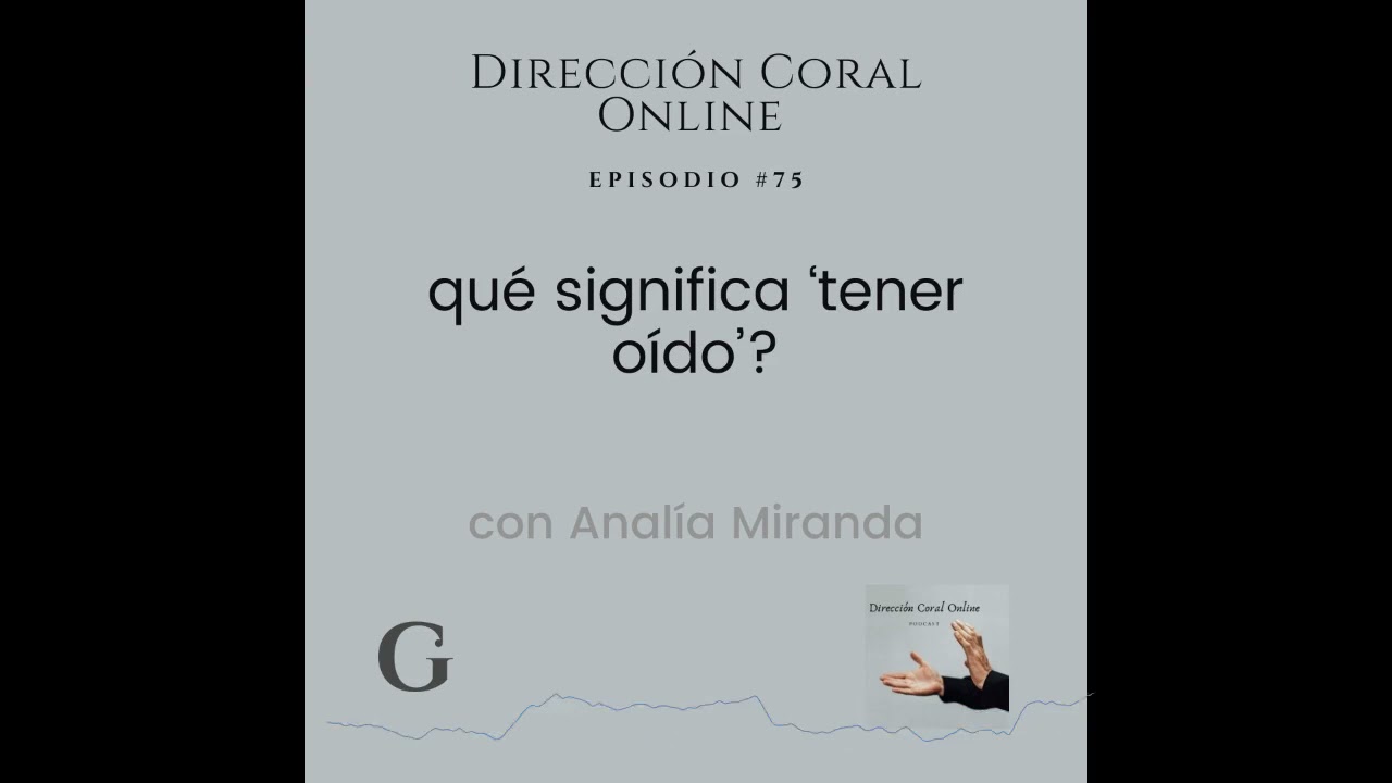 #75: qu&eacute; significa &lsquo;tener o&iacute;do&rsquo;?- con Anal&iacute;a Miranda