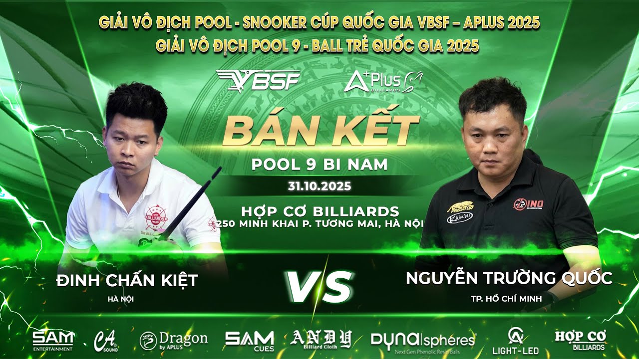 BÁN KẾT | ĐINH CHẤN KIỆT - NGUYỄN TRƯỜNG QUỐC | Giải Vô Địch Pool 9-Ball Cúp QG VBSF - APLUS 2025