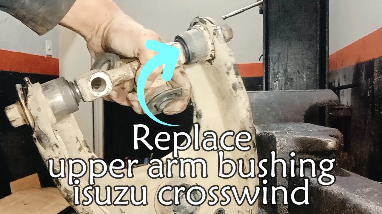 Replace upper arm bushing isuzu crosswind.