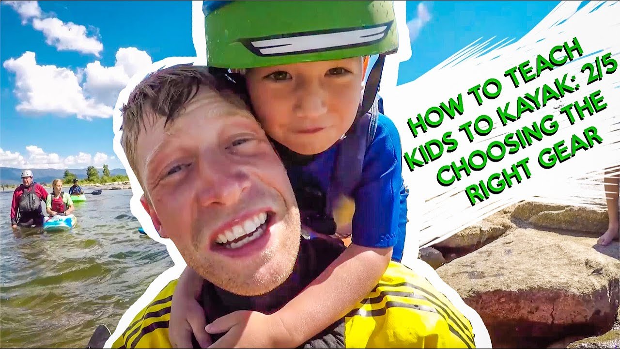 How to teach kids to kayak 2/5: Choosing the Right Gear
