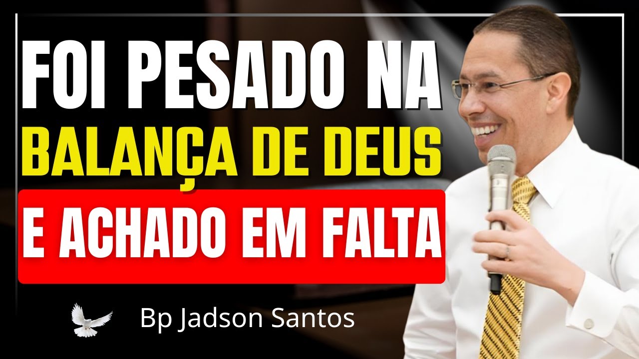 FOI PESADO NA BALANÇA DE DEUS | TEMOR, JUÍZO E SALVAÇÃO | Bp Jadson Santos