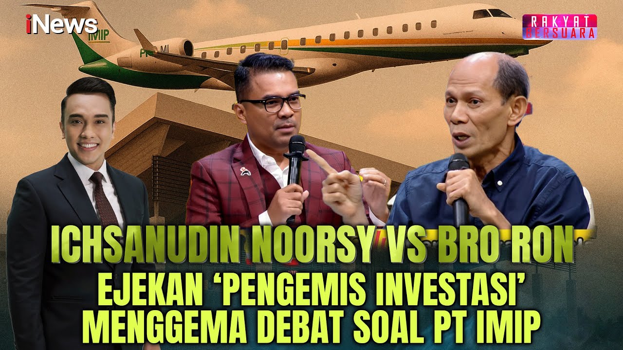 Sengit! Debat PT IMIP Langgar K3, Ichsanudin Noorsy Ejek Bro Ron Pengemis Investasi |Rakyat Bersuara