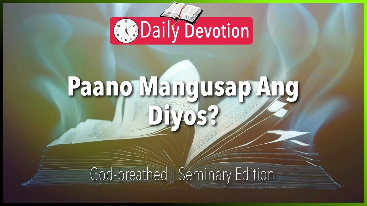 May 1: Paano Mangusap Ang Diyos? - God-breathed -  2 Timothy 3:16-17 - 365 Daily Devotions