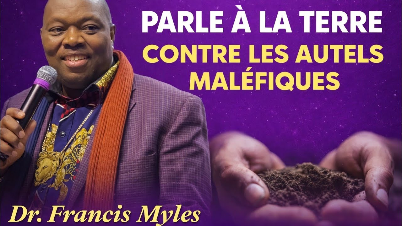 Parlez &agrave; la terre contre les autels mal&eacute;fiques et les esprits marins| Dr Francis Myles 