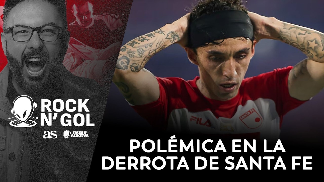 ROCK N' GOL - POLÉMICA EN LA DERROTA DE SANTA FE