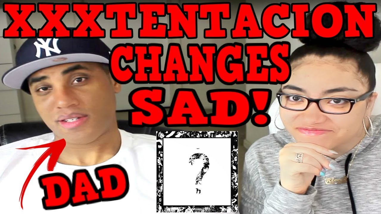 MY DAD REACTS TO XXXTENTACION CHANGES & SAD! | ? REACTION