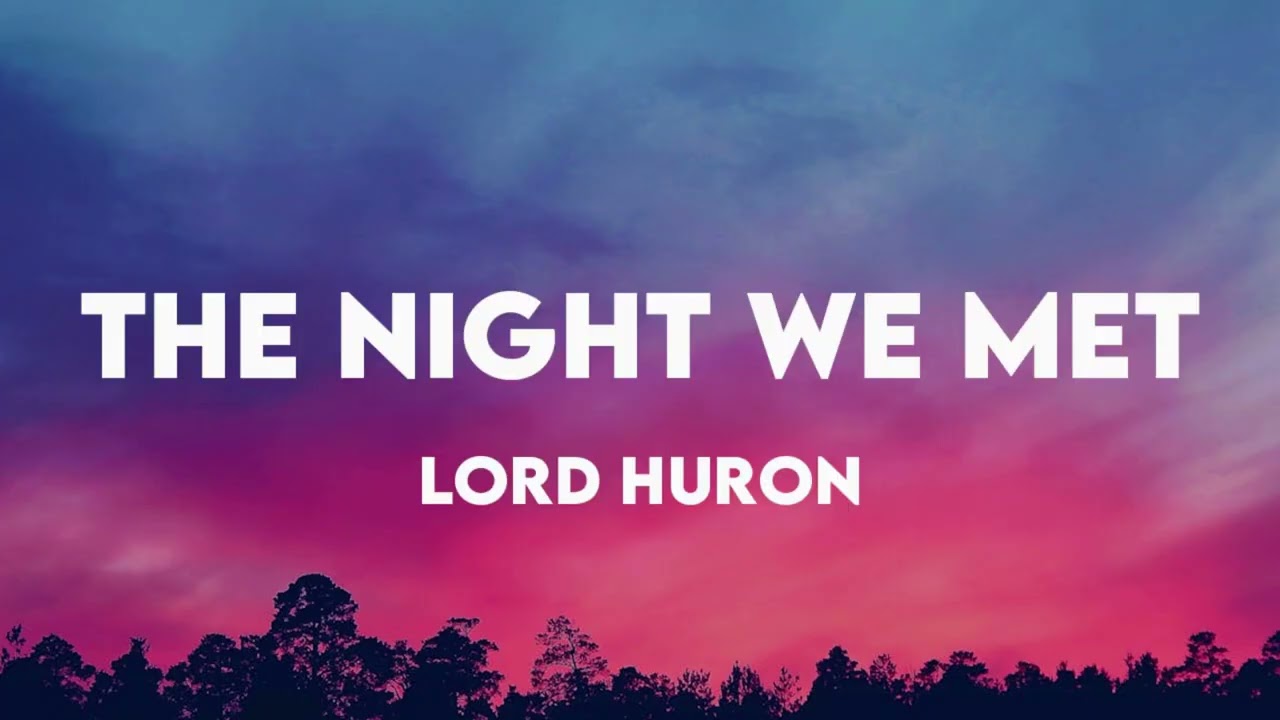 Lord Huron - The Night We Met (Lyrics)
