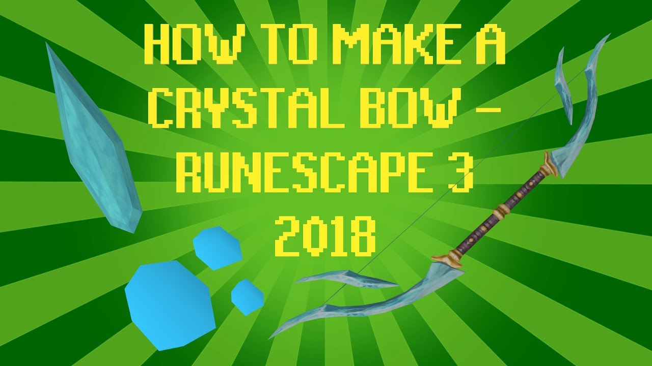 HOW TO MAKE A 'CRYSTAL BOW' 2018 - Runescape 3