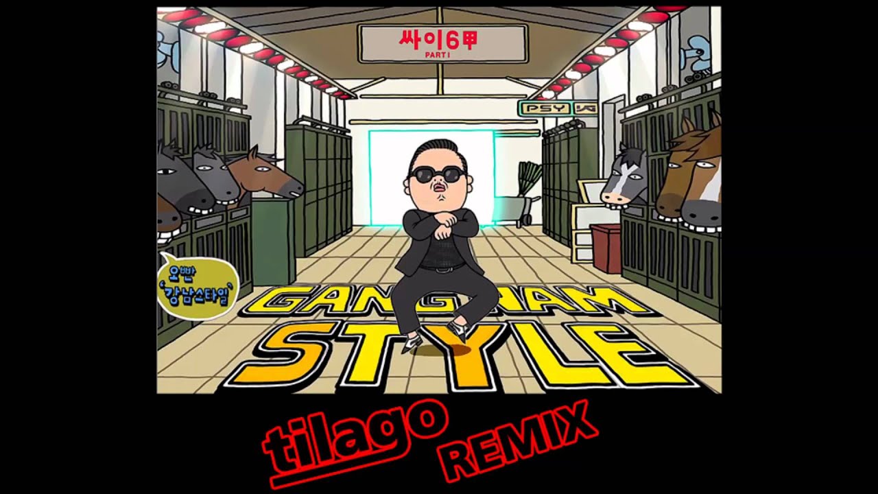 PSY - Gangnam Style (Tilago Remix)