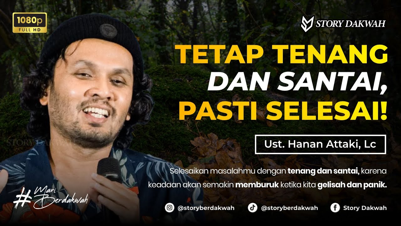 Santai, Jangan Gelisah Dan Panik Ketika Menghadapi Masalah - Ust. Hanan Attaki, Lc