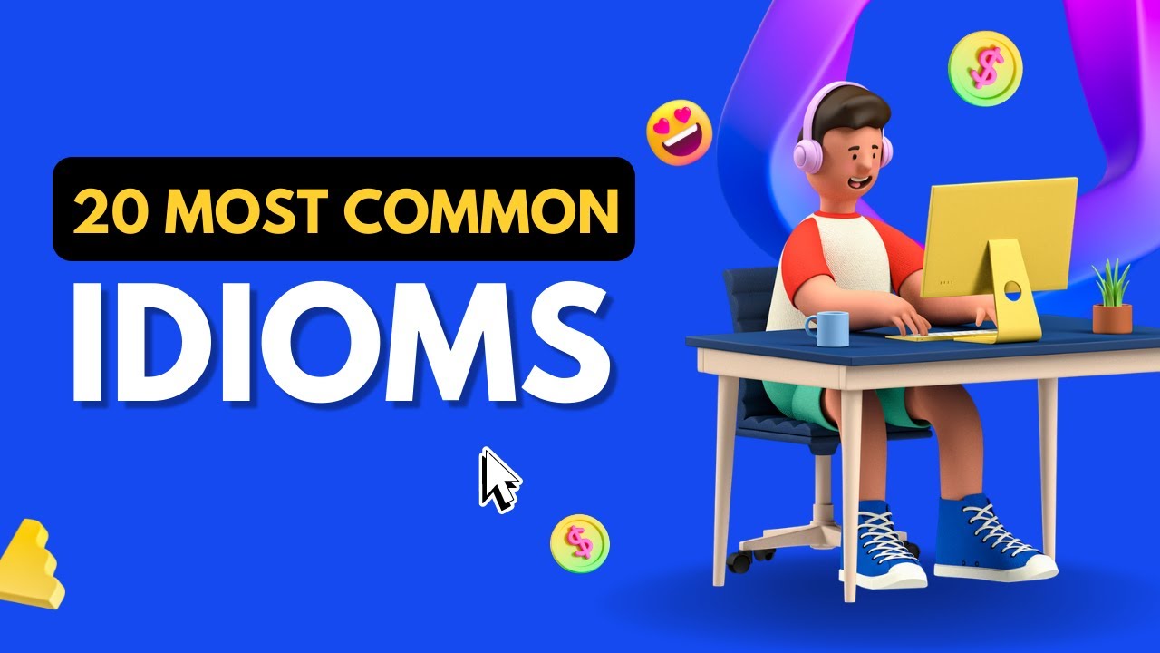 LEARN 20 MOST COMMON IDIOMS IN ENGLISH (with examples)