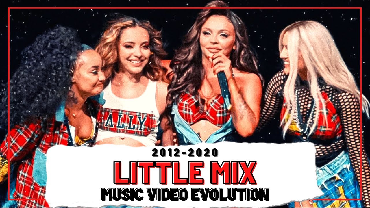 LITTLE MIX Music Video Evolution (2012 - 2020)