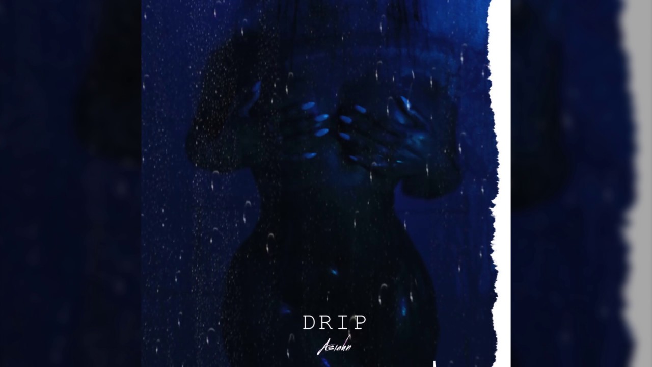 Asiahn – Drip (Love Train 2)