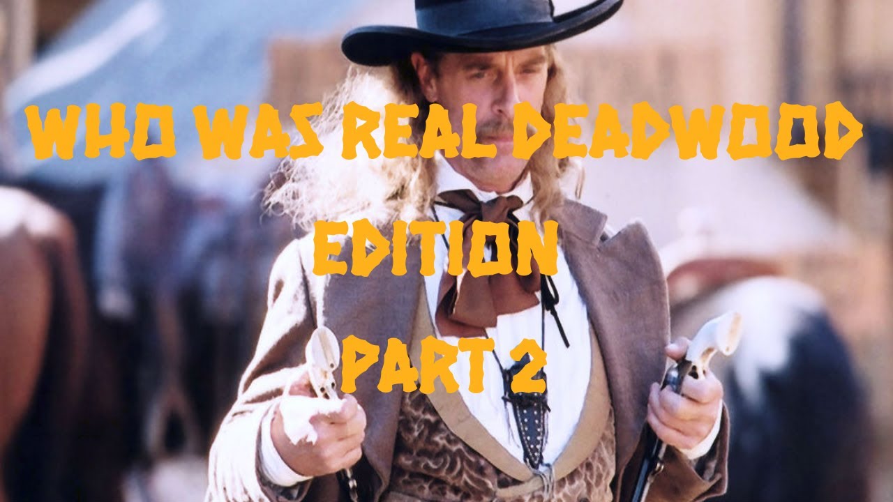WHO WAS REAL: DEADWOOD EDITION: PART 2