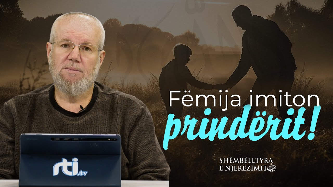 Fëmija imiton prindërit! - Hoxhë Irfan Salihu | RTI