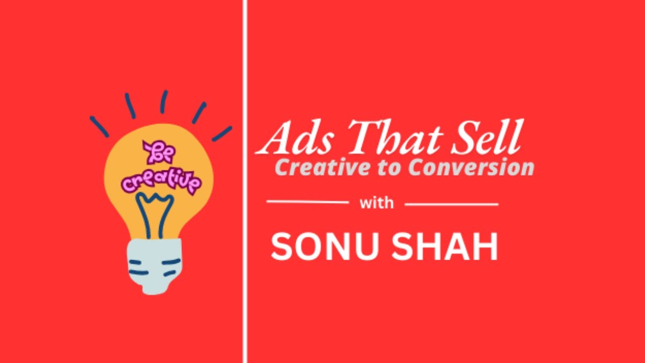 Psychology of High-Converting Ads| Ads That Sell : Creative to Conversion Course | #3 | Sonu Shah
