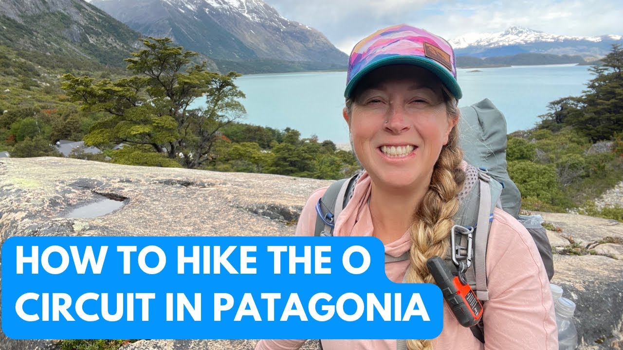 How to plan a hike of the O Circuit in Chilean Patagonia (Torres del Paine)