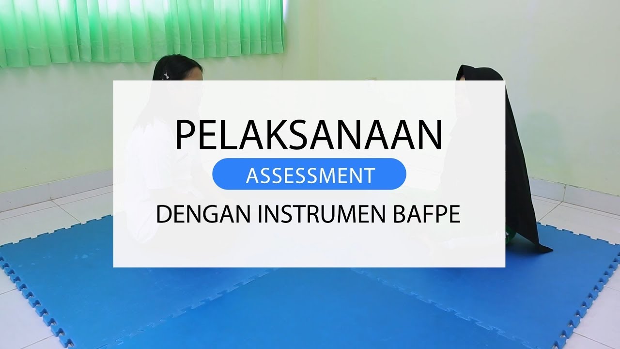 PELAKSANAAN ASSESSMENT DENGAN INSTRUMEN BAFPE
