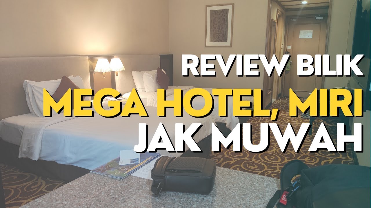 JAK MUWAH REVIEW BILIK DI MEGA HOTEL,MIRI